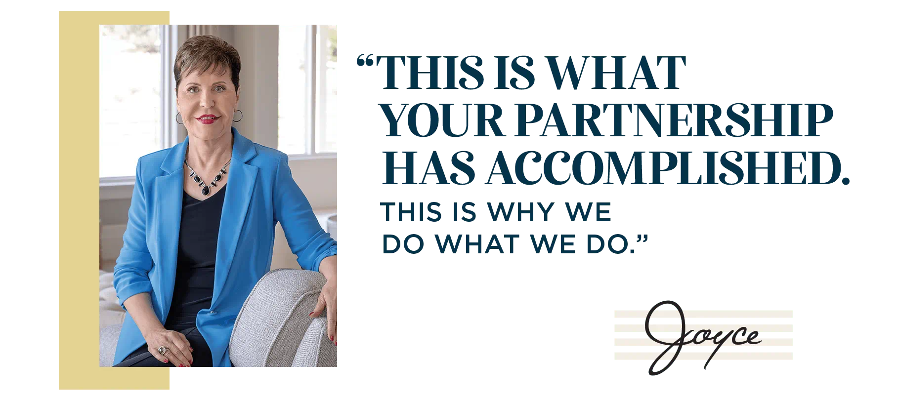 Image of Joyce Meyer with the text "This is What Your Partnership has accomplished. This is why we do what we do."