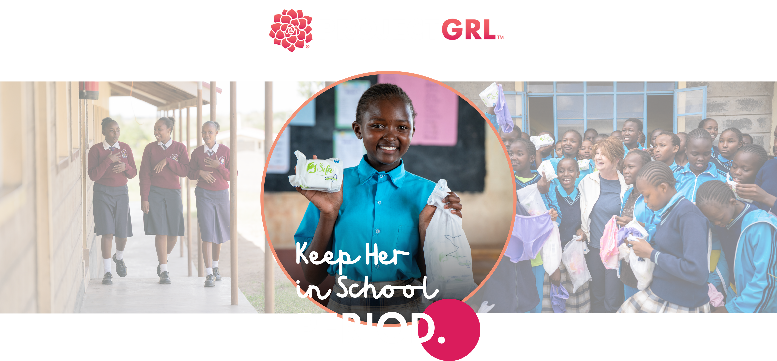 PROJECT GRL campaign image featuring smiling schoolgirls receiving sanitary products, with the slogan 'Keep Her in School. Period.'