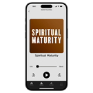 Spiritual Maturity - Digital Audio Teaching