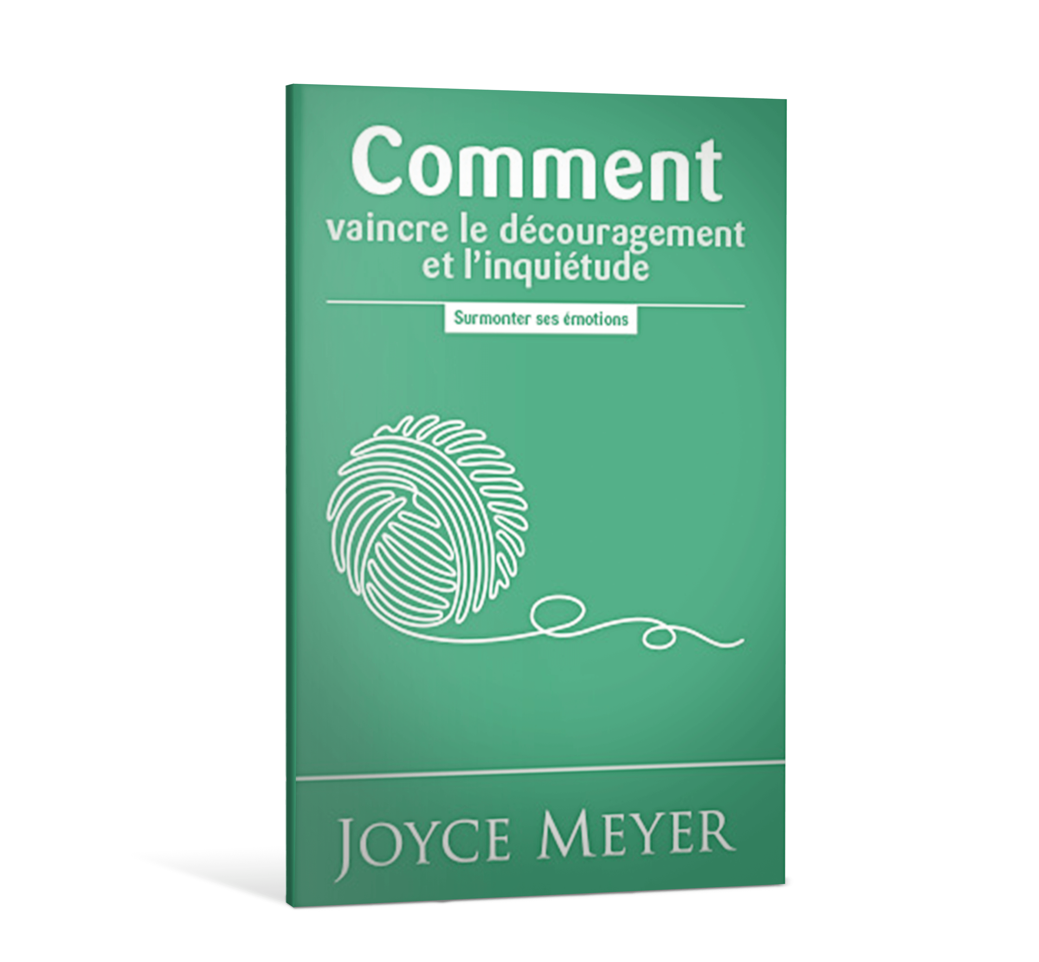 Comment vaincre le découragement et L'inquiétude