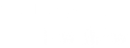 14 Days of Less Stress
