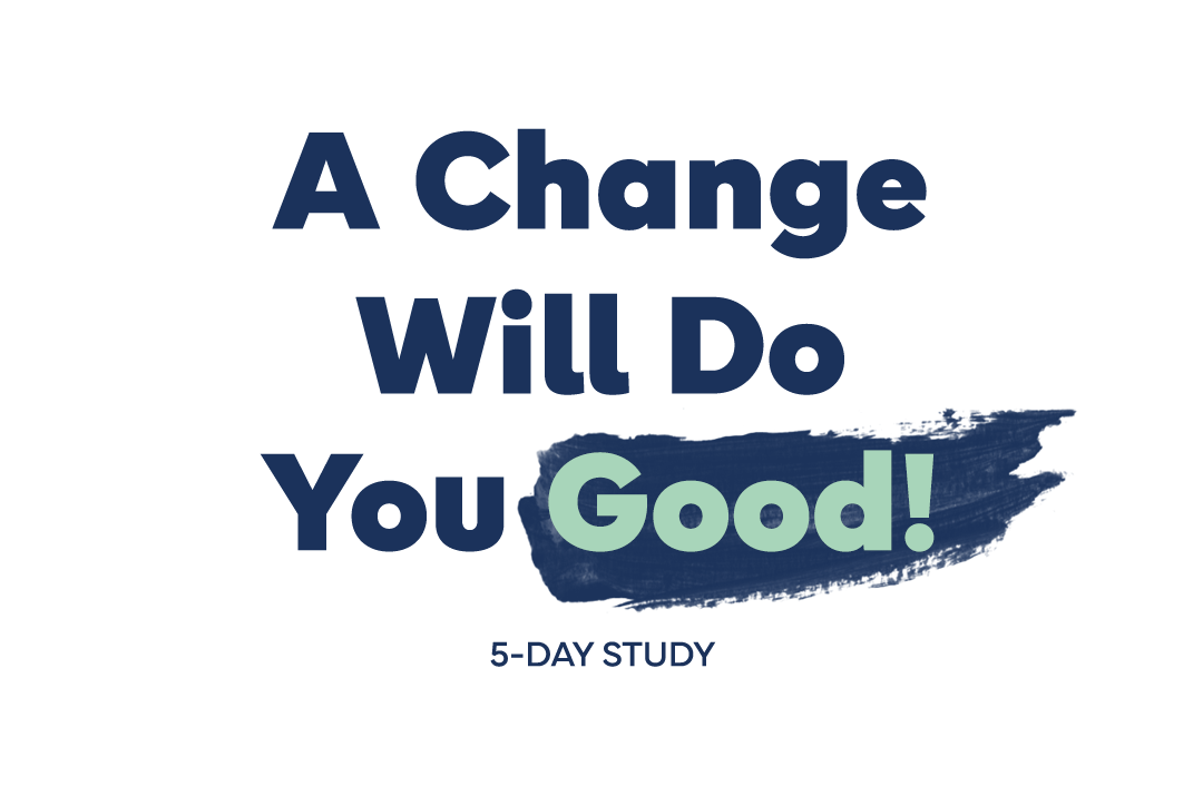 A Change Will Do You Good study