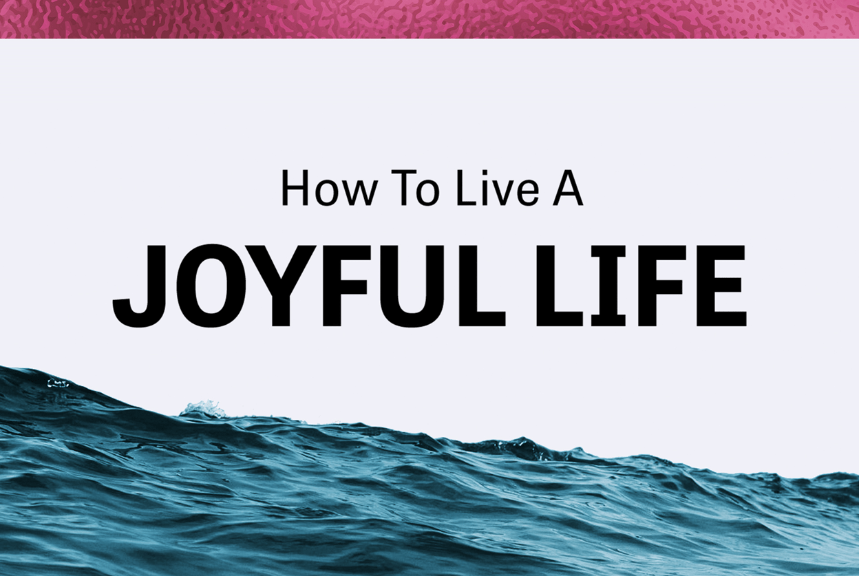 How to Live a Joyful Life
