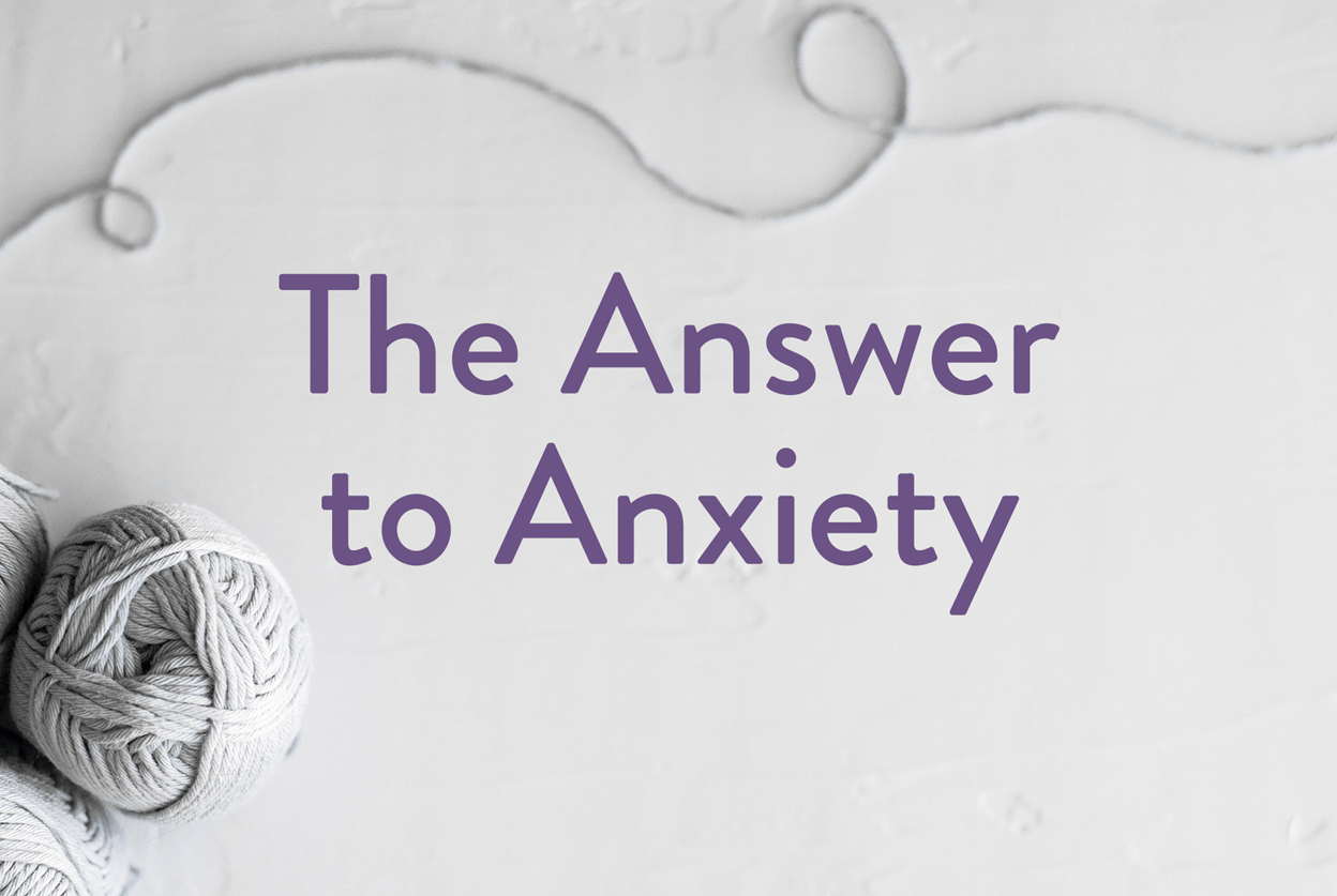 The Answers to Anxiety