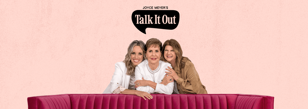 Watch the latest episode of Joyce Meyer's Talk It Out Podcast!
