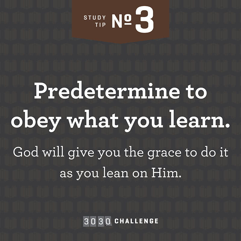Tip #3: Predetermine to obey what you learn.