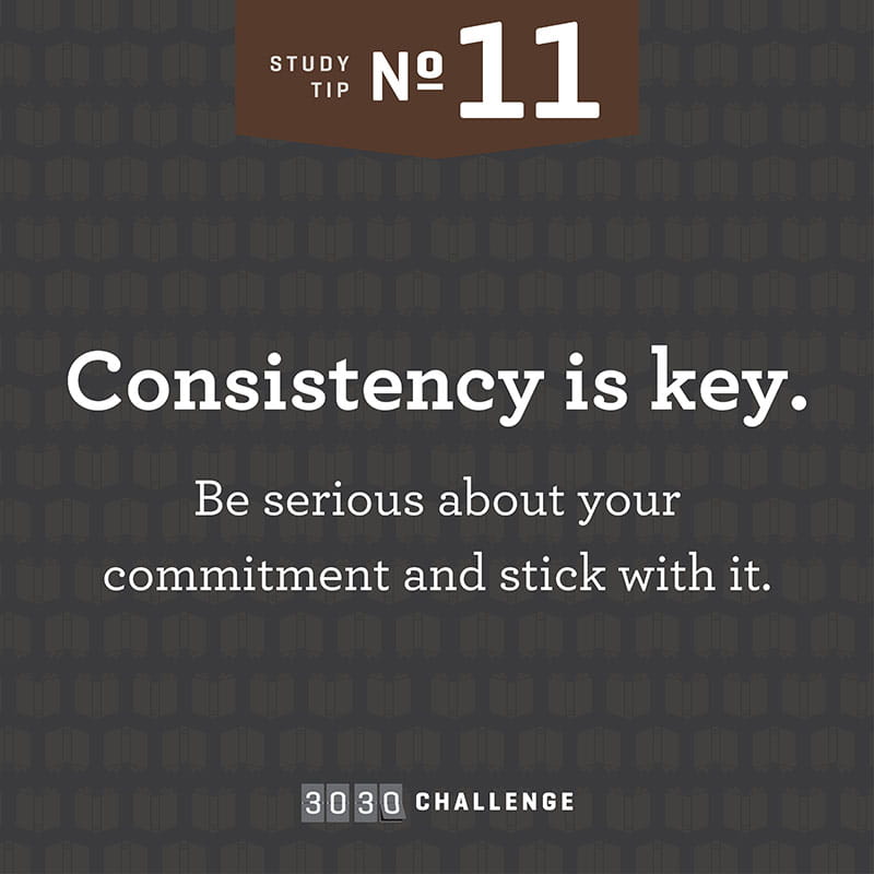 Tip #11: Consistency is key.